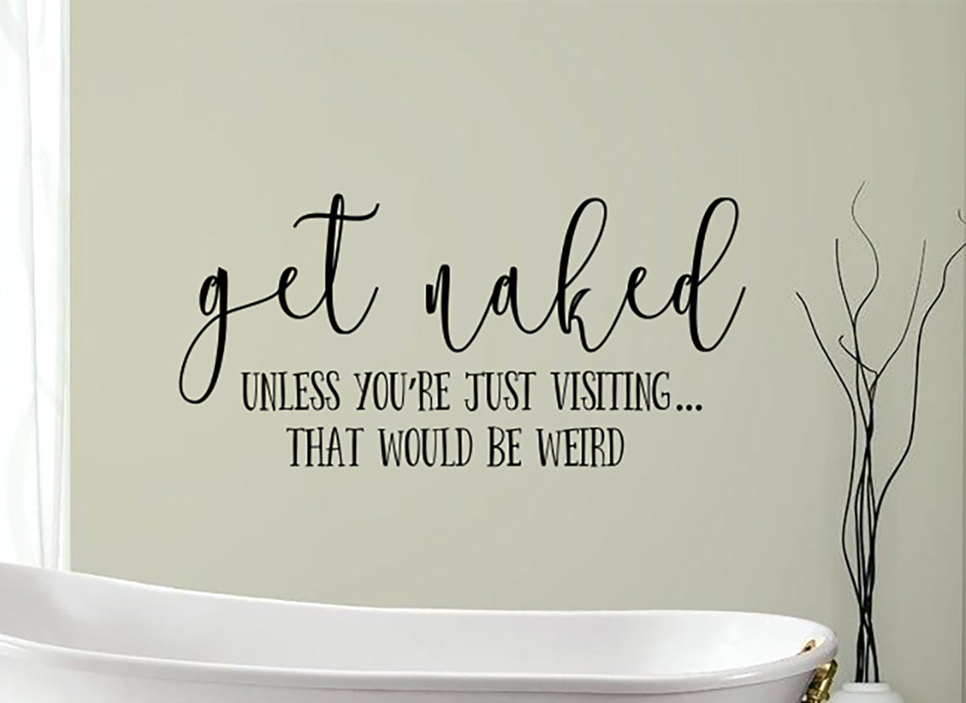 Get Naked Unless You're Just Visiting That Would Be Weird Vinyl Home Decor Wall Decal Words 