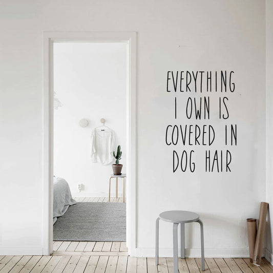 Everything I Own Is Covered In Dog Hair Vinyl Home Decor Wall Decal Words 