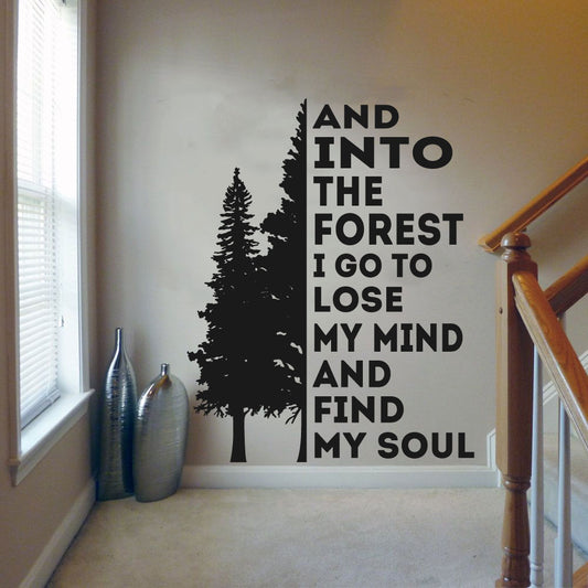 And Into The Forest I Go To Lose My Mind and Find My Soul with Pine Tree Vinyl Wall Decal