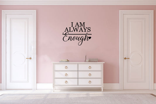 I Am Always Enough Vinyl Wall Words Decal