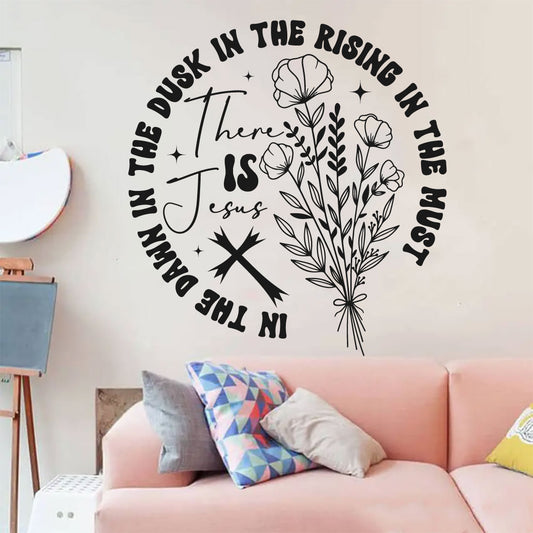 In The Dawn In The Dusk In The Rising In The Must There is Jesus Vinyl Wall Decal