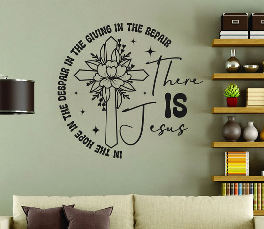 In The Hope In The Despair In The Giving In The Repair There is Jesus Vinyl Wall Decal