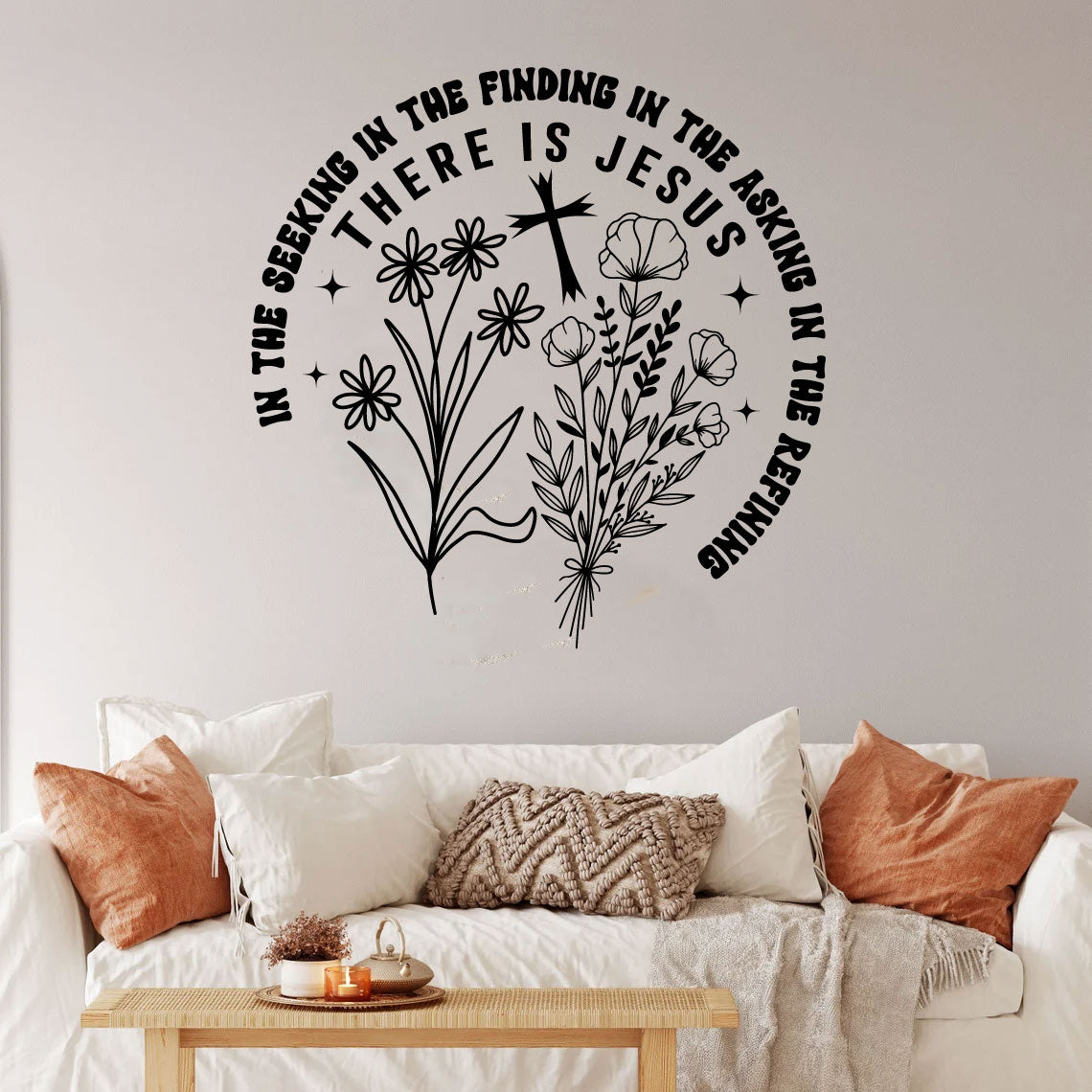 In The Seeking In The Finding In The Asking In The Refining There is Jesus Vinyl Wall Decal