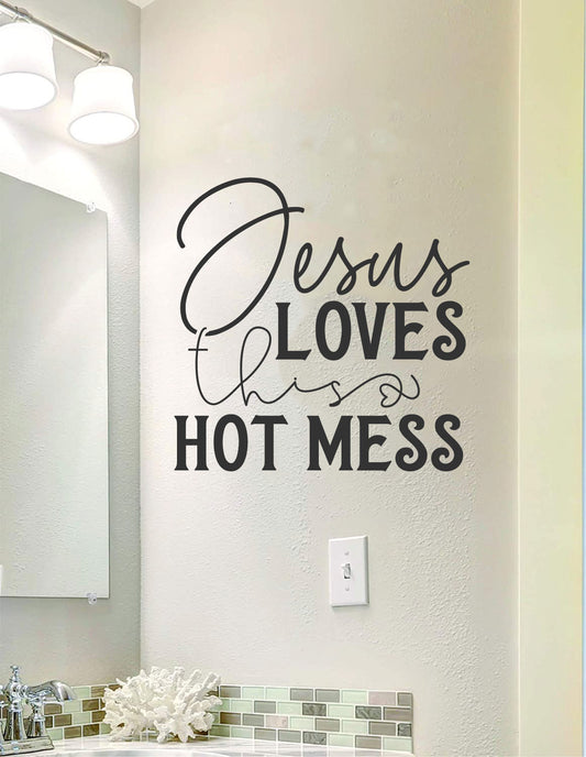 Jesus Loves This Hot Mess Vinyl Wall Decal