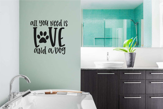 All You Need is Love and a Dog Vinyl Home Decor Wall Decal - Black