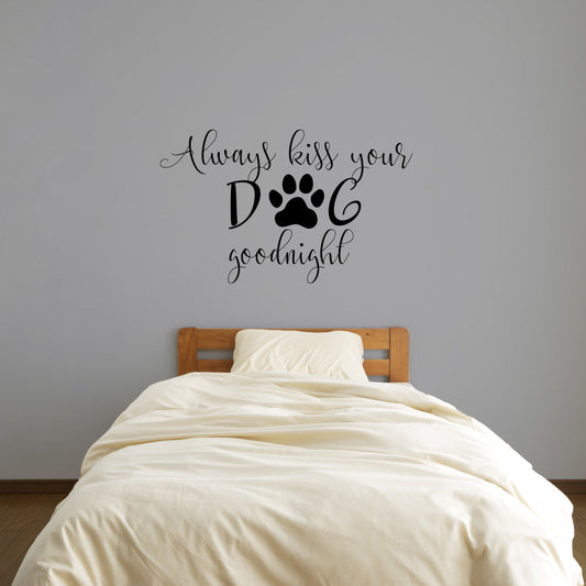 Always Kiss Your Dog Goodnight Vinyl Wall Decal