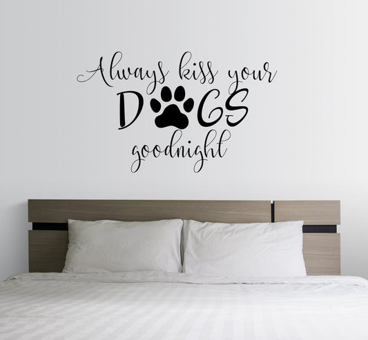 Always Kiss Your Dogs Goodnight Vinyl Wall Decal