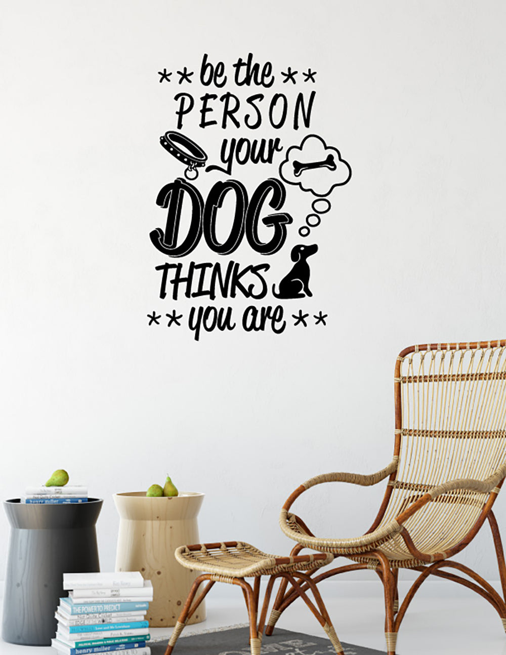 Be The Person Your Dog Thinks You Are Vinyl Wall Decal