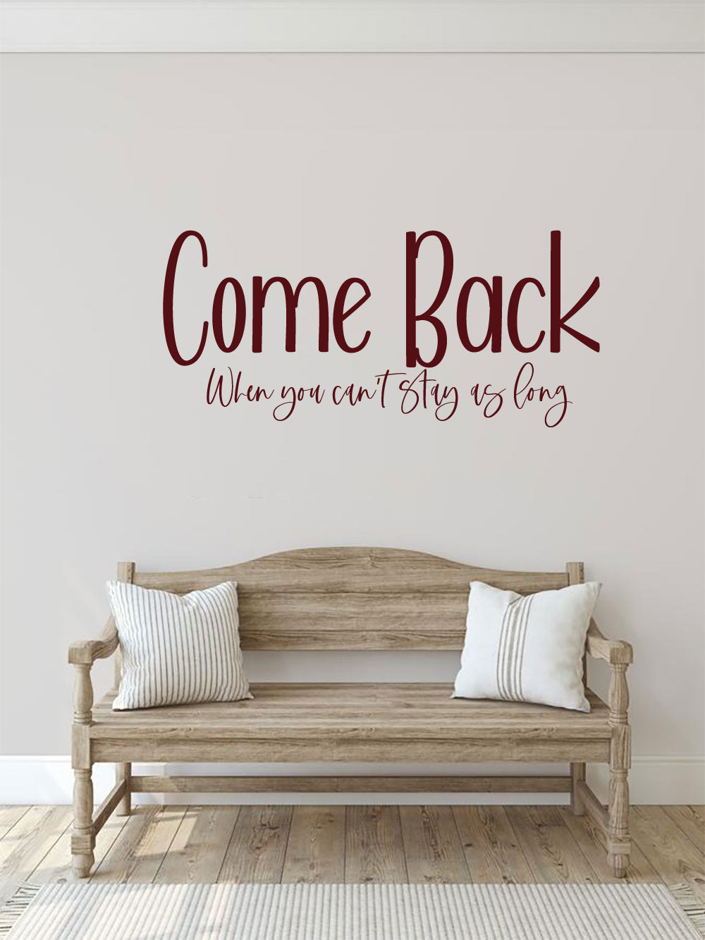 Come Back When You Can't Stay As Long Vinyl Wall Words Decal