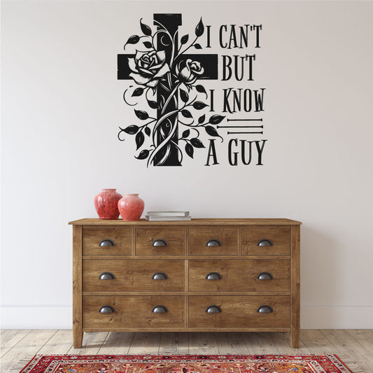 Cross I Can't But I Know a Guy Roses Vinyl Wall Decal