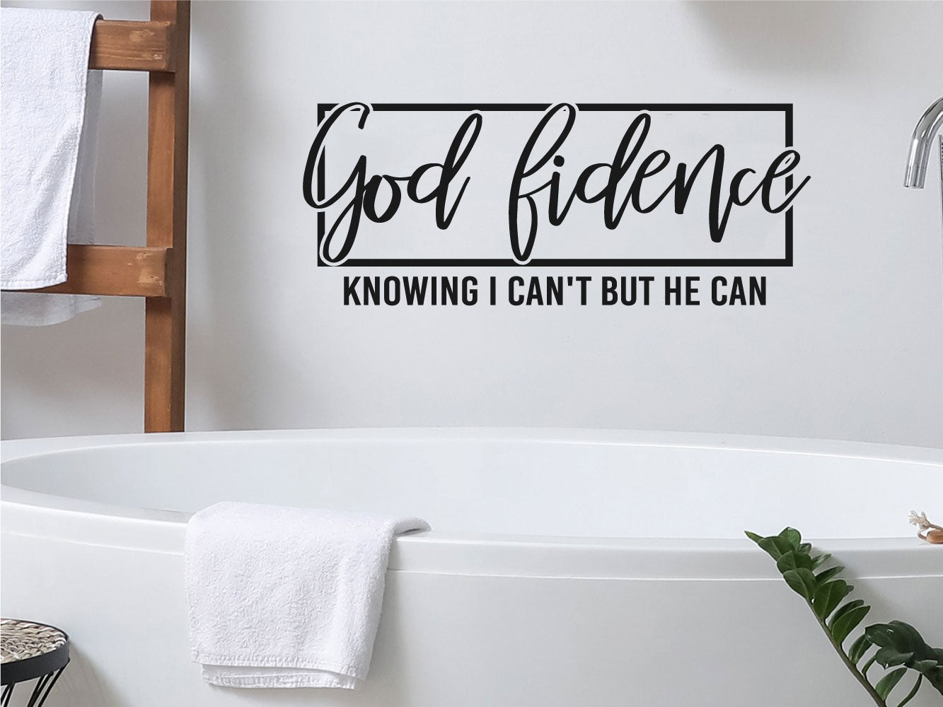 God Fidence Knowing He Can But I Can't Vinyl Home Decor Wall Decal 