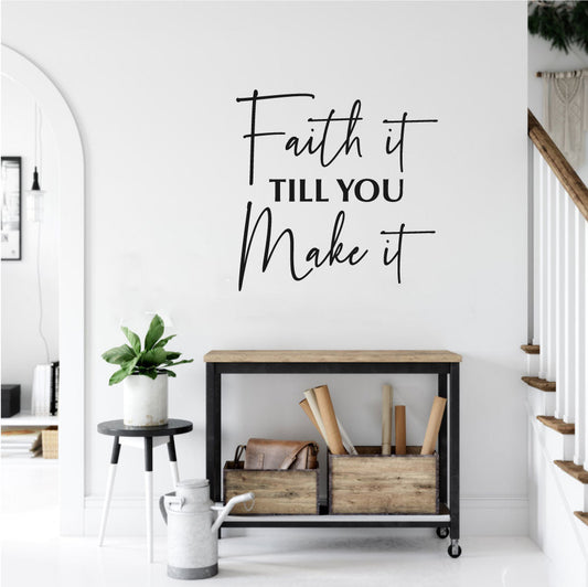 Faith It Till You Make It Vinyl Home Decor Wall Decal Words 