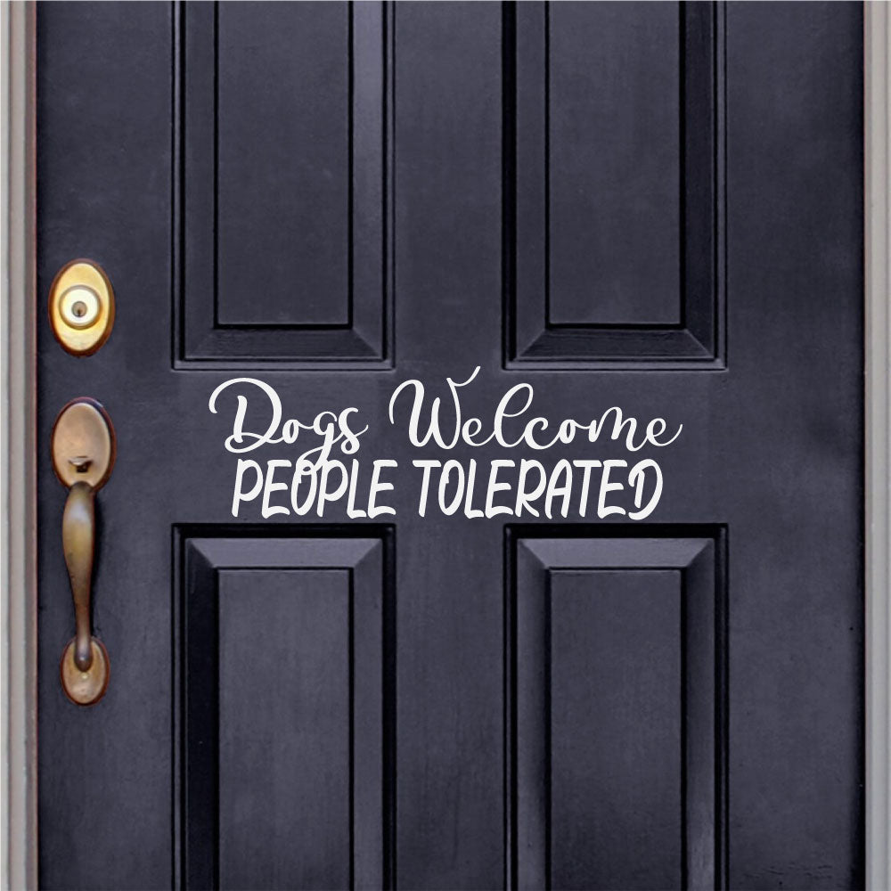 Dogs Welcome People Tolerated Vinyl Home Decor Wall Decal Words 