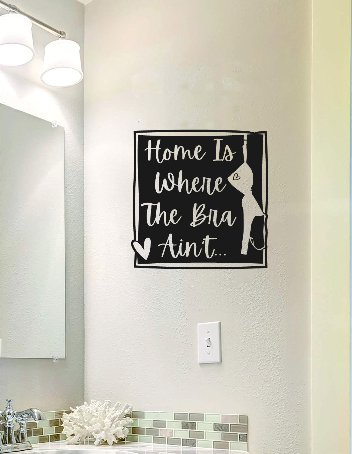 Home is Where The Bra Ain't Vinyl Wall Words Decal