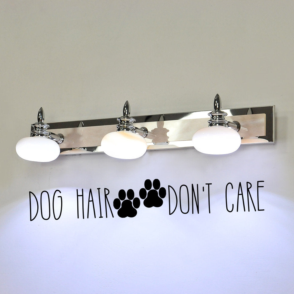 Dog Hair Don't Care Pawprints Vinyl Home Decor Wall Decal Words 