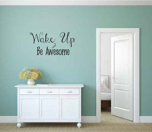 Wake Up and Be Awesome Vinyl Wall Decal Words 