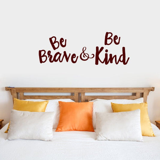 Be Brave & Be Kind Vinyl Home Decor Wall Decal Words 