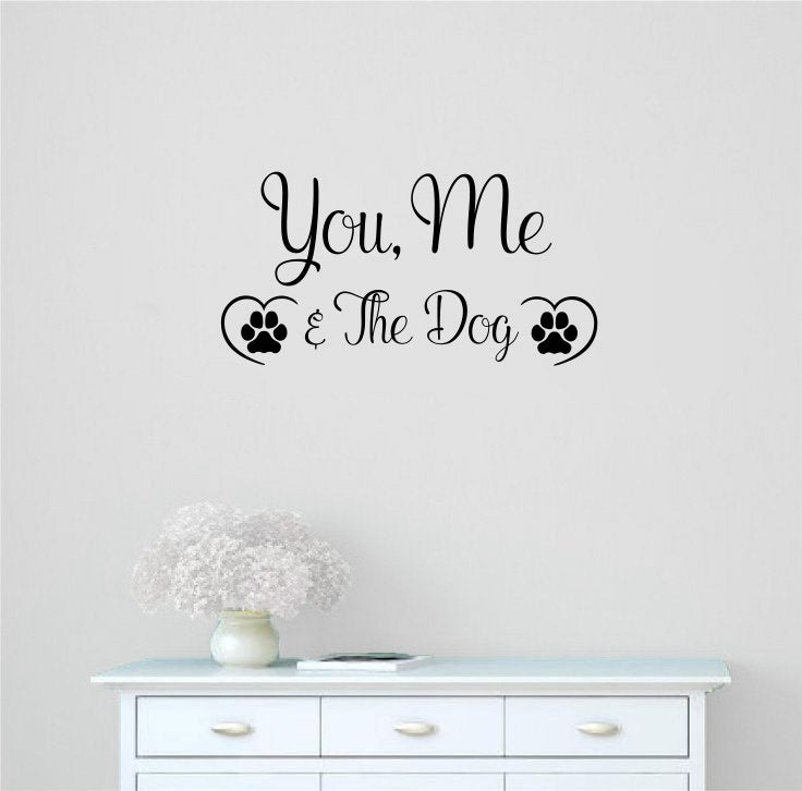 You Me and the Dog Vinyl Wall Decal Words 