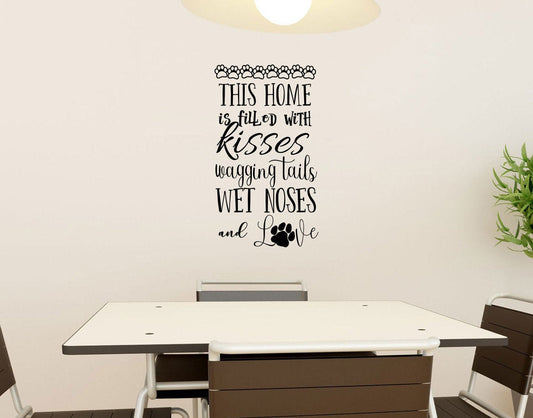 This Home is Filled with Kisses Wagging Tails Wet Noses and Love Dog Vinyl Home Decor Wall Decal 