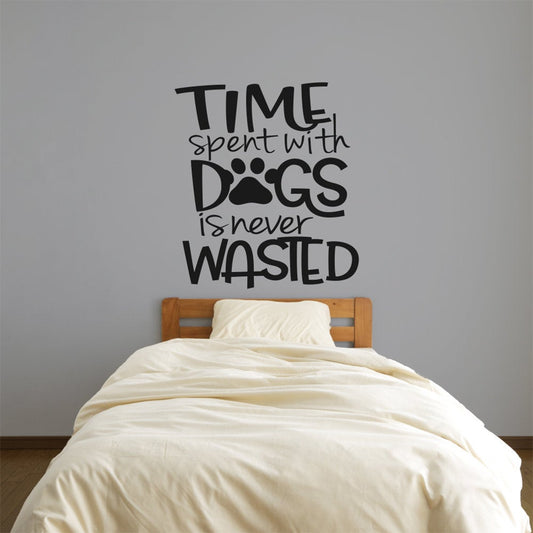 Time Spent With Dogs is Never Wasted Vinyl Home Decor Wall Decal 