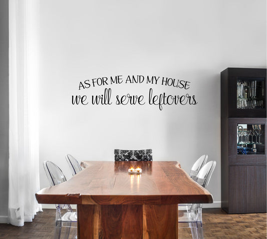 As For Me And My House We Will Serve Leftovers Kitchen Vinyl Home Decor Wall Decal Words 