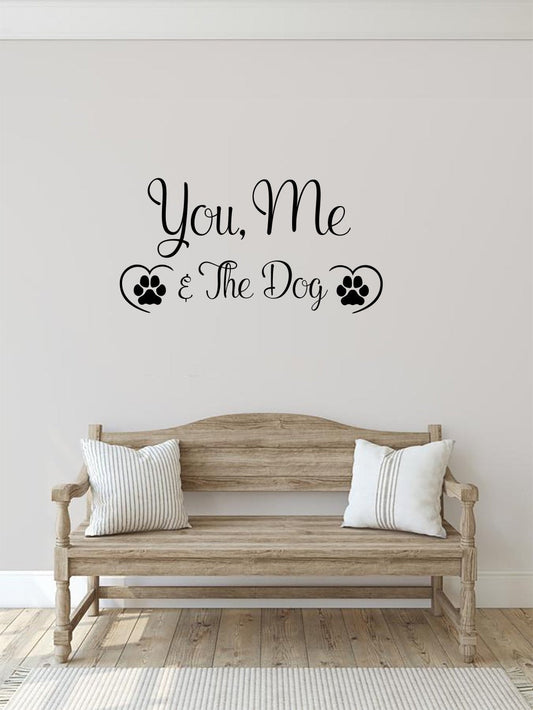 You Me and the Dog Vinyl Home decor Wall Decal Words 