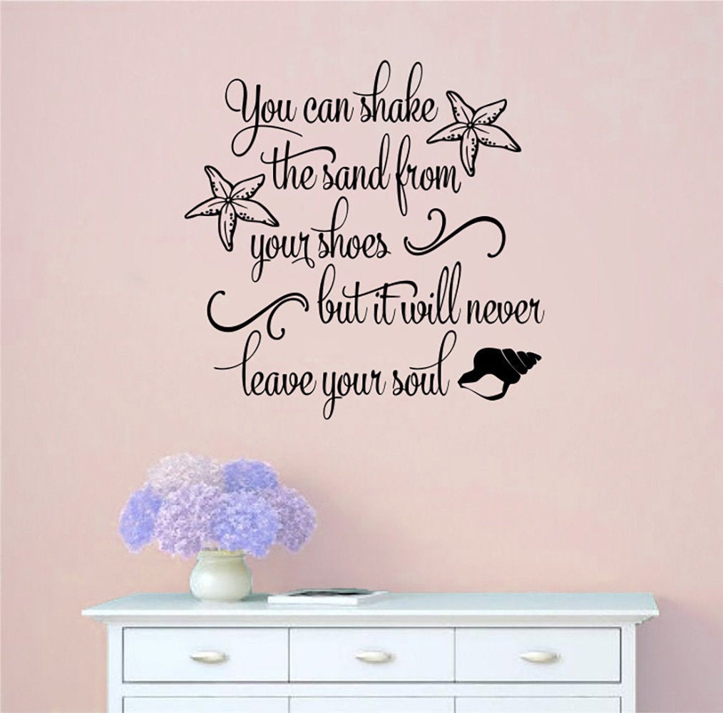 You Can Shake The Sand From Your Shoes But It Will Never Leave Your Soul Beach Vinyl Wall Decal Words 