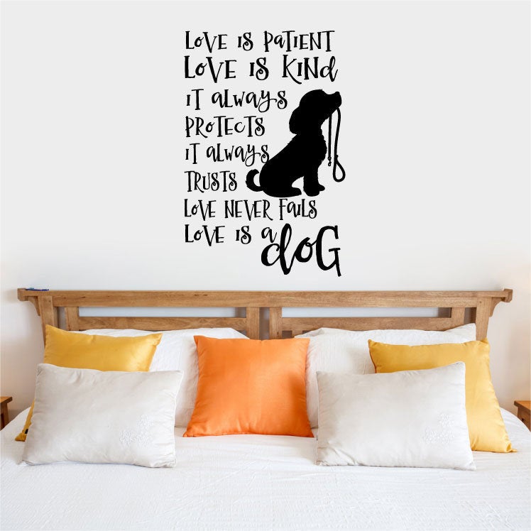 Love is Patient Love is Kind Love is a Dog Vinyl Home Decor Wall Decal Words 