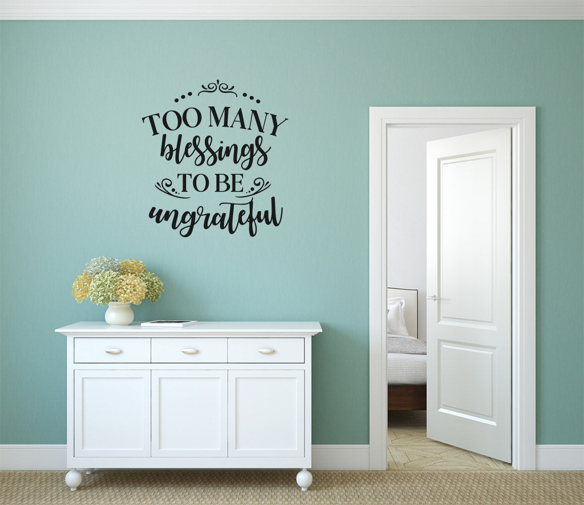 Too Many Blessings To Be Ungrateful Vinyl Home Decor Wall Decal Words 