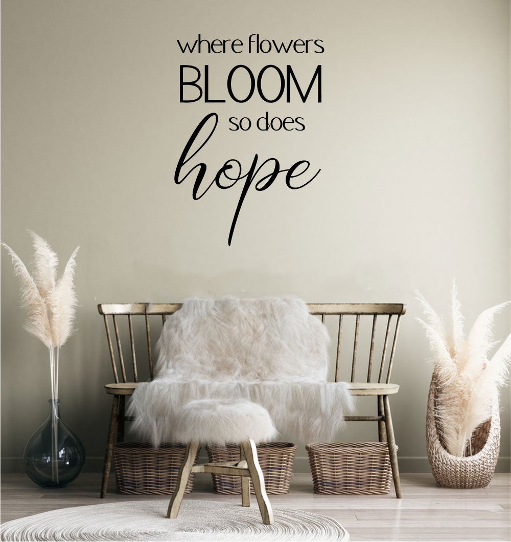 Where Flowers Bloom So Does Hope Vinyl Home Decor Wall Decal Words 