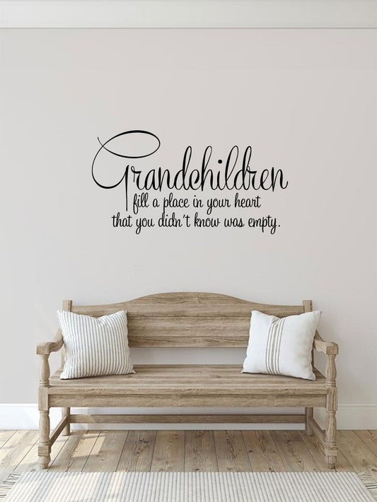 Grandchildren Fill A Place In Your Heart That You Never Knew Was Empty Vinyl Home Decor Wall Decal Words 