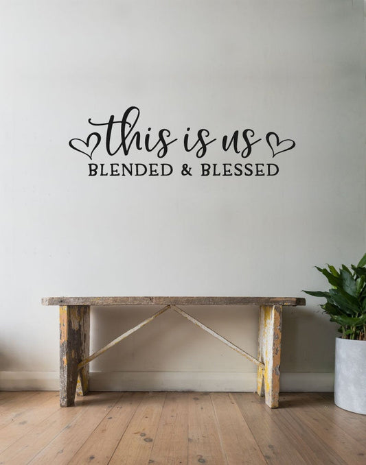 This is Us Blended and Blessed Vinyl Home decor Wall Decal Words 