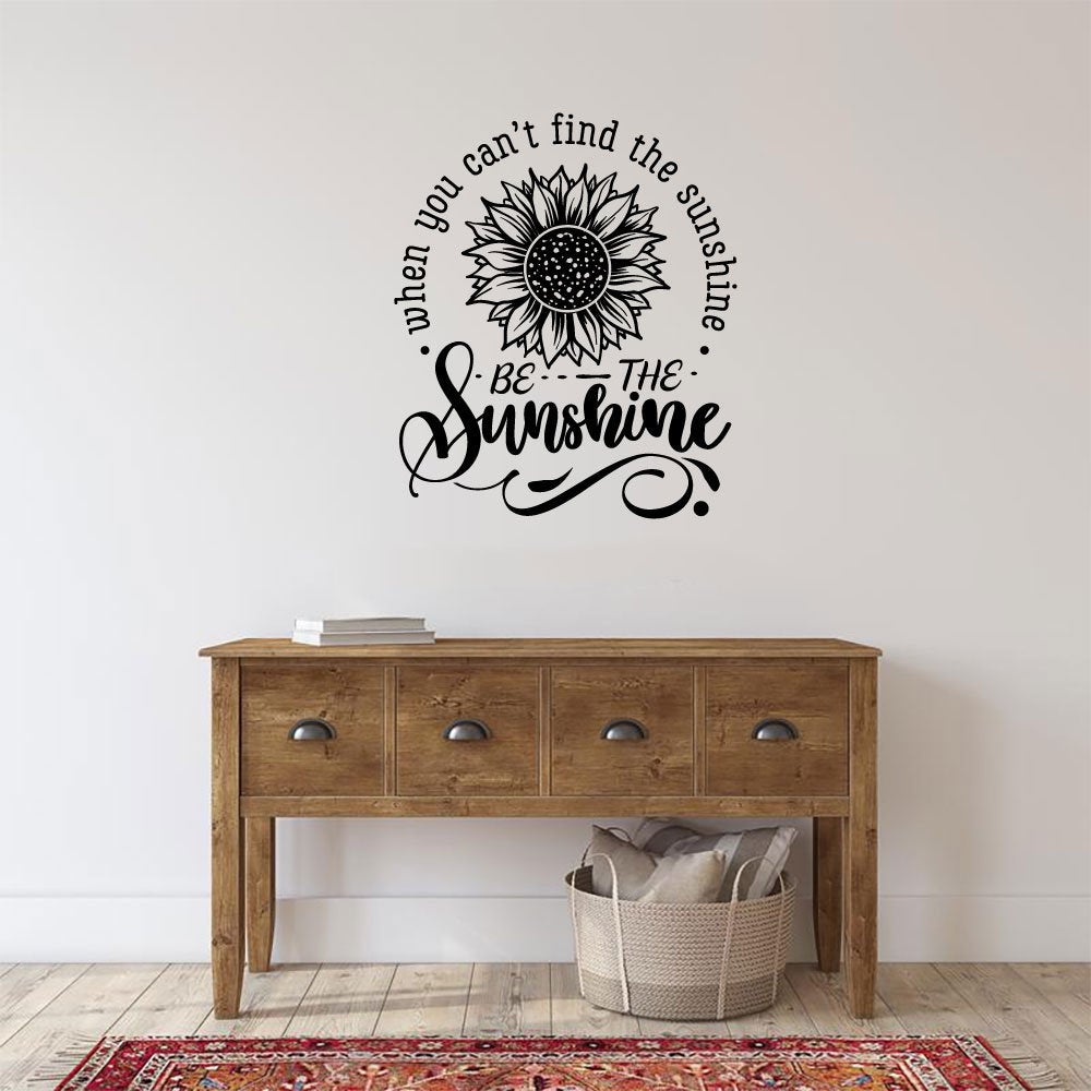 Sunflower When You Can't Find The Sunshine Be The Sunshine Vinyl Home Decor Wall Decal Words 