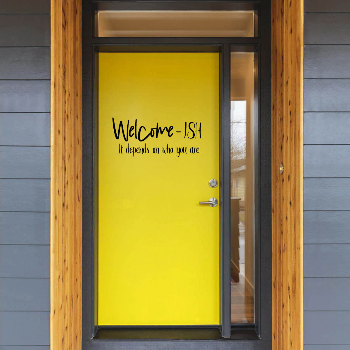 Welcome-ish It Depends On Who You Are Vinyl Home Decor Wall Decal Words 