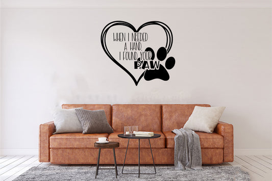 When I Needed A Hand I Found Your Paw Dog Vinyl Home Decor Wall Decal 