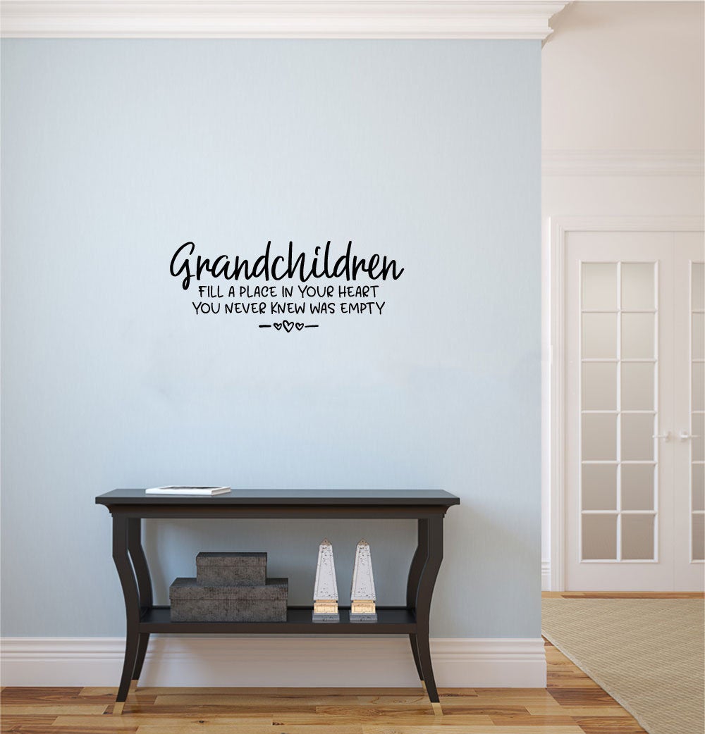 Grandchildren Fill A Place In Your Heart You Never Knew Was Empty Vinyl Home Decor Wall Decal Words 