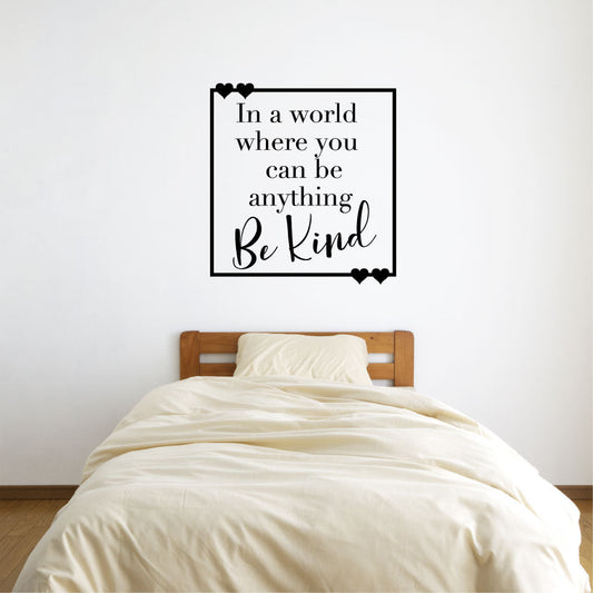 In A World Where You Can Be Anything Be Kind Vinyl Home Decor Wall Decal Words 