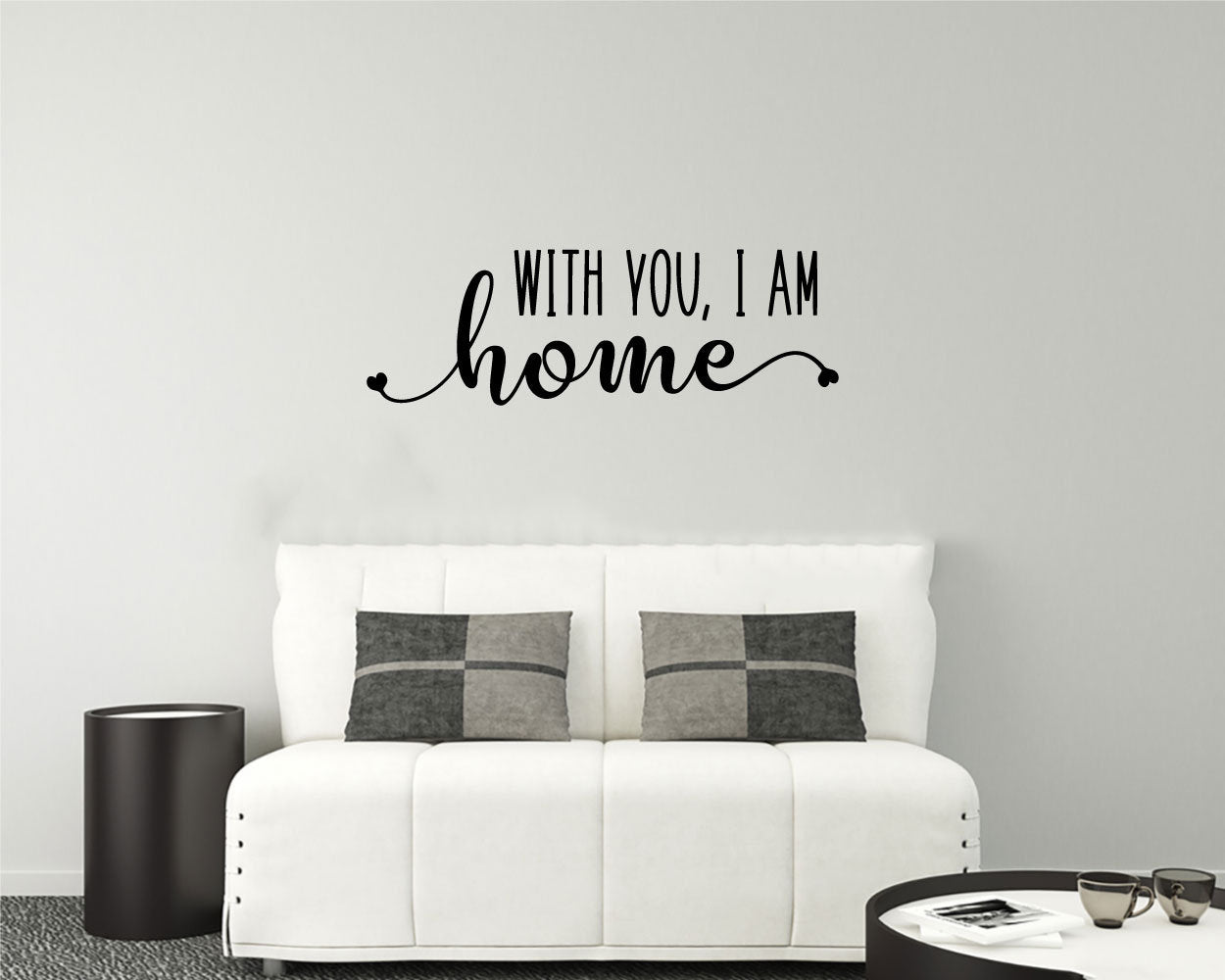 With You I Am Home Vinyl Home Decor Wall Decal Words 