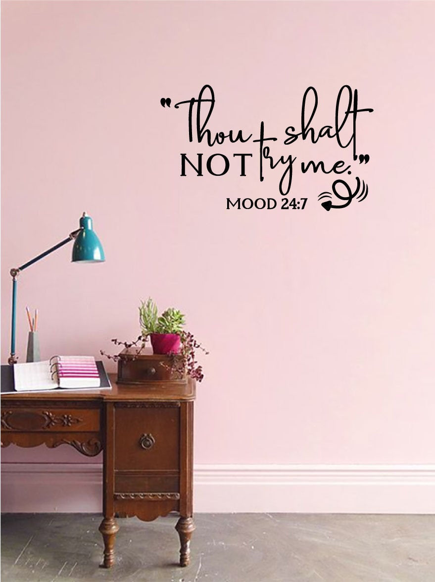 Thou Shalt Not Try Me Mood 24:7 Vinyl Home Decor Wall Decal Words 