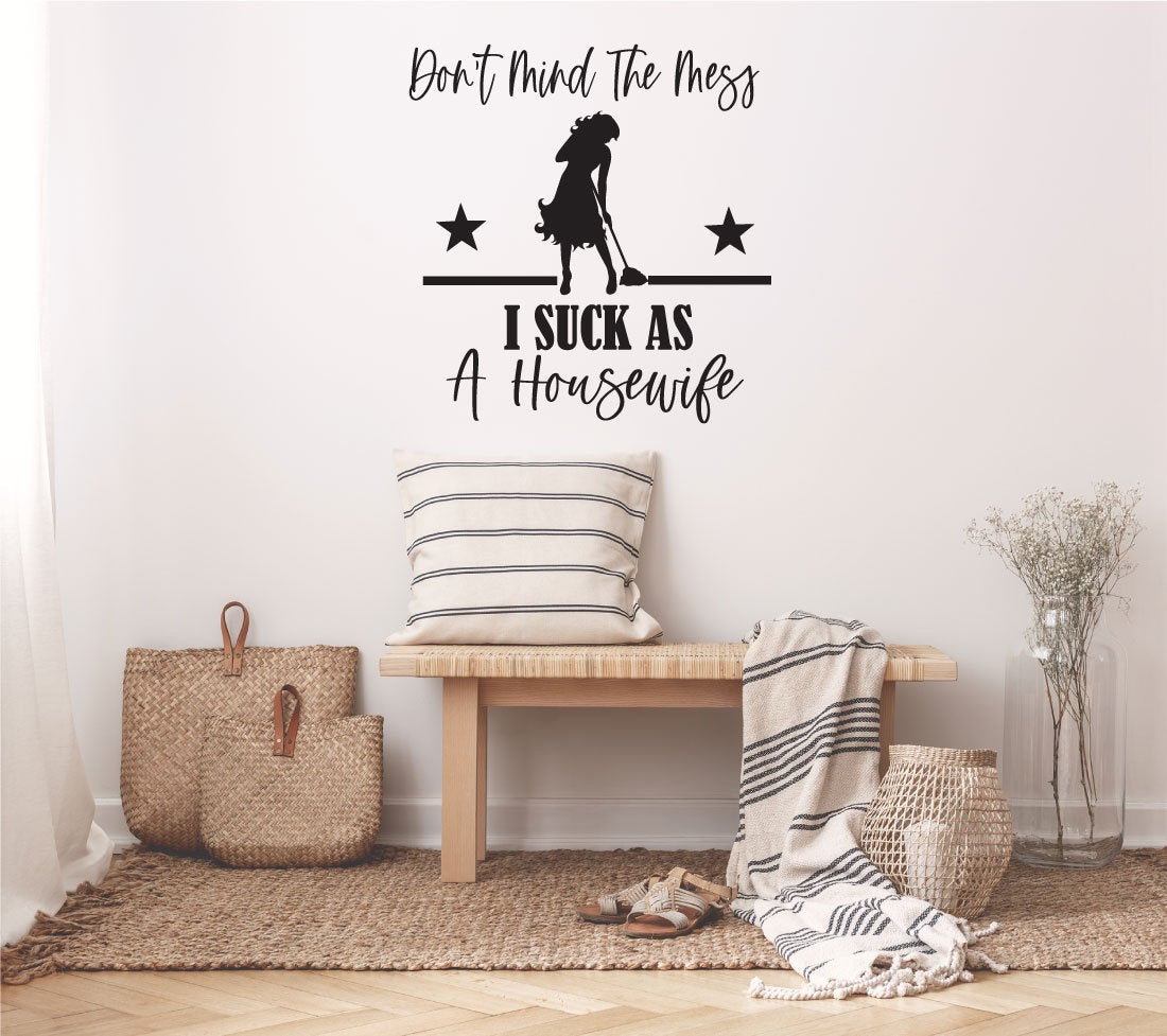 Don't Mind The Mess I Suck As A Housewife Vinyl Home Decor Wall Decal Words 