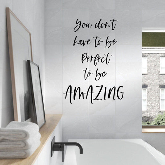 You Don't Have to be Perfect to be Amazing Vinyl Home Decor Wall Decal Words 