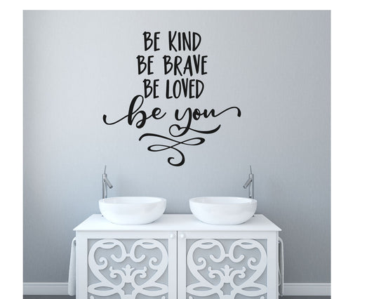 Be Kind Be Brave Be Loved Be You Vinyl Home Decor Wall Decal Words 