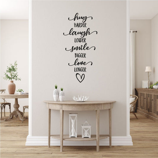 Hug Harder Laugh Louder Smile Bigger Love Longer Vinyl Home Decor Wall Decal Words 