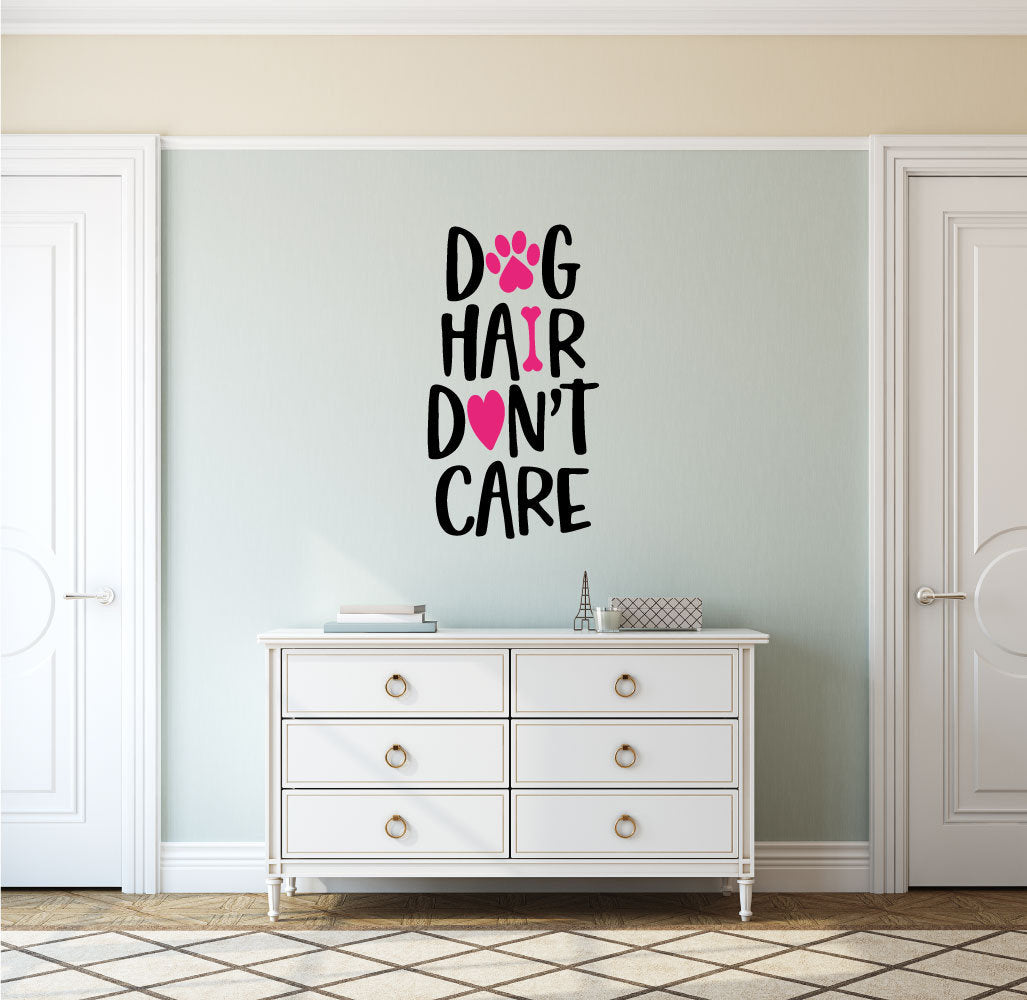 Dog Hair Don't Care Vinyl Home Decor Wall Decal Words 