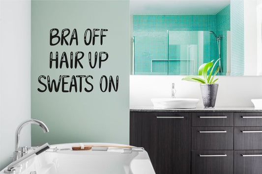 Bra Off Hair Up Sweats On Vinyl Home Decor Wall Decal Words 