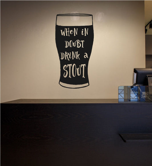 When in Doubt Drink a Stout Mancave Beer Bar Vinyl Home Decor Wall Decal 