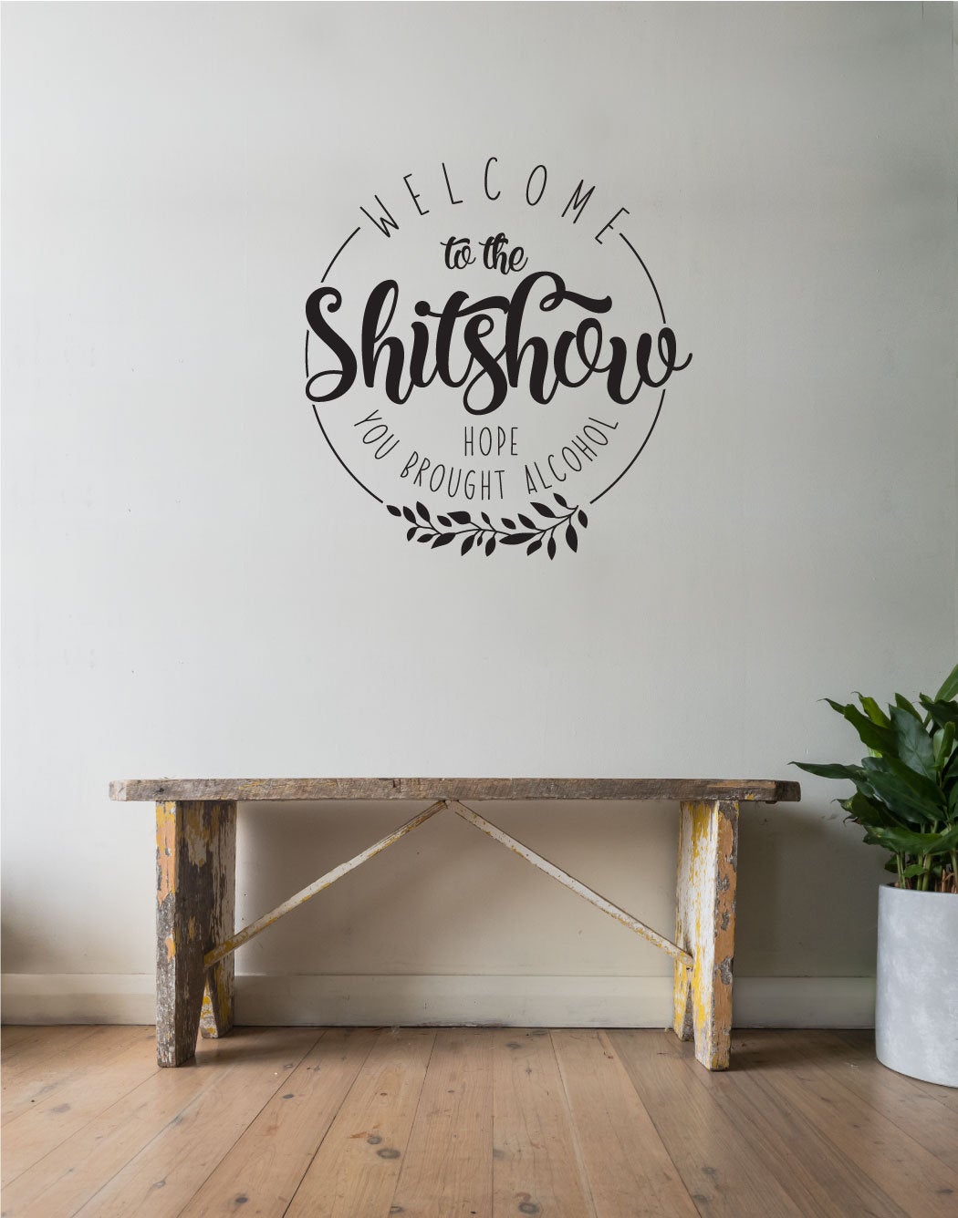 Welcome To The Shitshow Hope You Brought Alcohol Vinyl Home Decor Wall Decal Words 