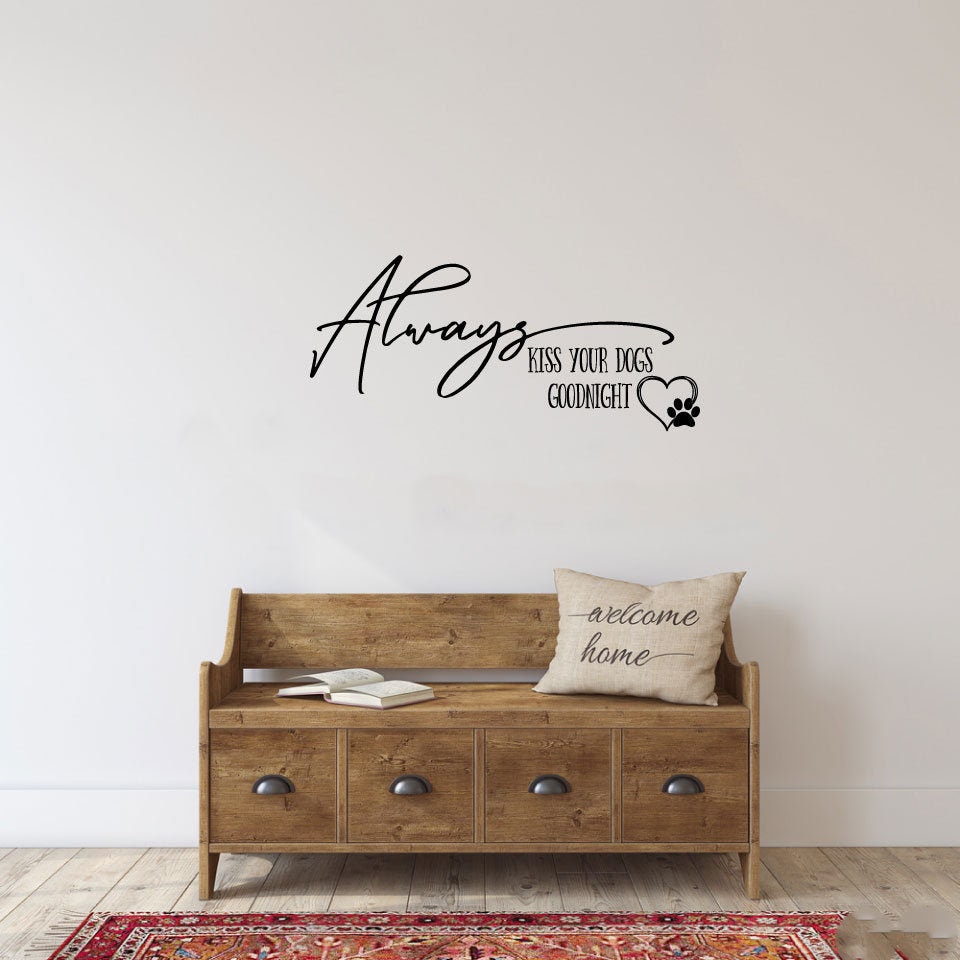 Always Kiss Your Dogs Goodnight Vinyl Wall Decal