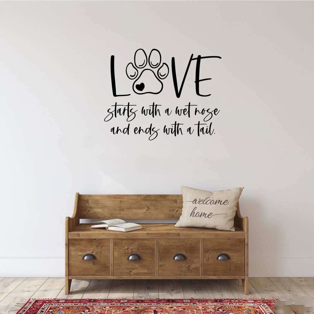 Love Starts With a Wet Nose and Ends With a Tail Dog Vinyl Wall Decal