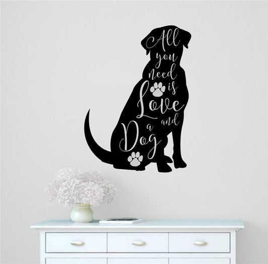 All You Need is Love and a Dog Vinyl Wall Decal